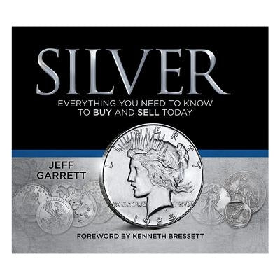 Silver: Everything You Need to Know to Buy and Sell Today by Whitman Publishing