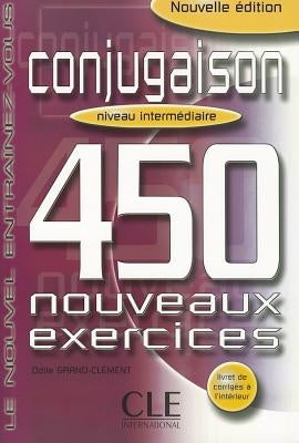 Conjugaison 450 Nouveaux Exercices: Niveau Intermediaire by Grand-Clement, Odile