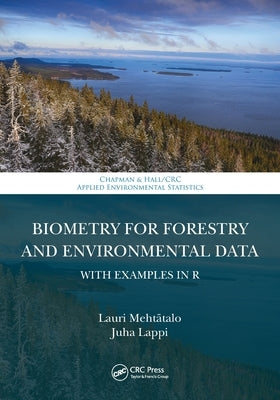 Biometry for Forestry and Environmental Data: With Examples in R by Meht&#228;talo, Lauri