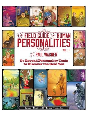 The Field Guide to Human Personalities: Go Beyond Personality Tests to Discover the Real You! by Wagner, Paul