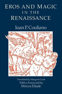Eros and Magic in the Renaissance by Couliano, Ioan P.