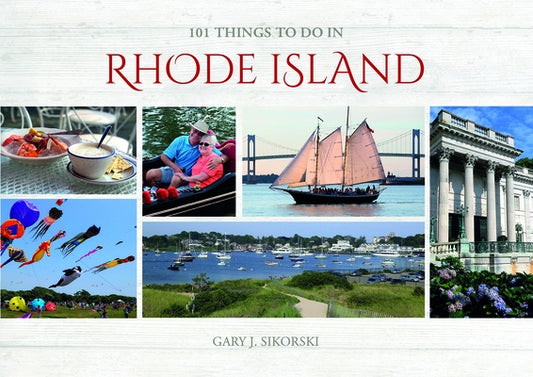 101 Things to Do in Rhode Island by Sikorski, Gary J.