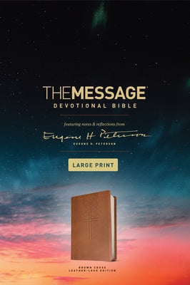 The Message Devotional Bible, Large Print (Leather-Look, Brown): Featuring Notes and Reflections from Eugene H. Peterson by Peterson, Eugene H.