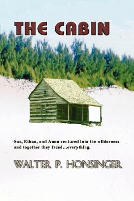 The Cabin by Honsinger, Walter P.