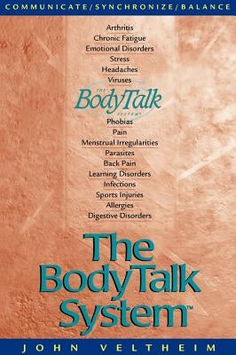 The Body Talk System: The Missing Link to Optimum Health by Veltheim, John E.