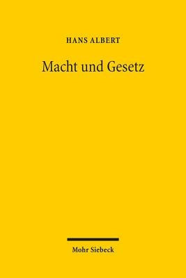 Macht Und Gesetz: Grundprobleme Der Politik Und Der Okonomik by Albert, Hans