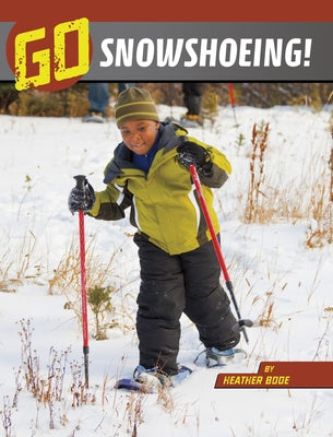 Go Snowshoeing! by Bode, Heather