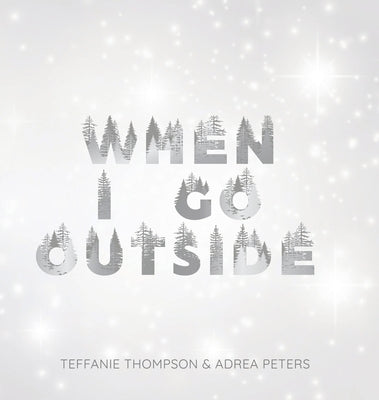 When I Go Outside I Go Inside by Peters, Adrea