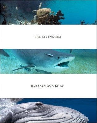 Hussain Aga Khan: The Living Sea by Khan, Hussain Aga