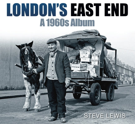 London's East End: A 1960s Album by Lewis, Steve