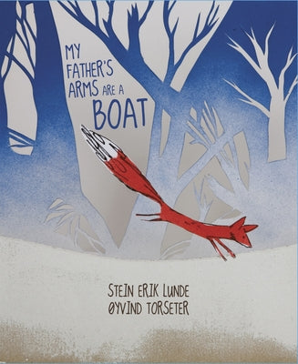 My Father's Arms Are a Boat by Lunde, Stein Erik