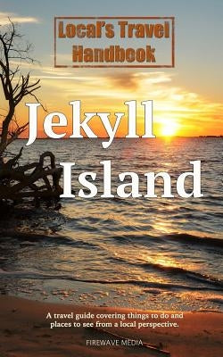 Local's Travel Handbook: Jekyll Island by Cagle, John