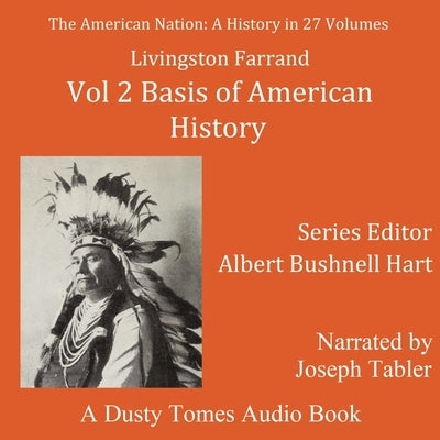 The American Nation: A History, Vol. 2: Basis of American History, 1500-1900 by Farrand, Livingston