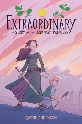 Extraordinary: A Story of an Ordinary Princess by Anderson, Cassie
