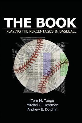 The Book: Playing the Percentages in Baseball by Lichtman, Mitchel