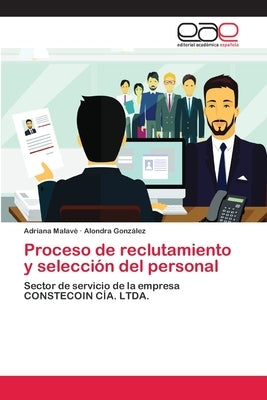 Proceso de reclutamiento y selección del personal by Malav&#233;, Adriana