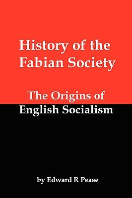 History of the Fabian Society; The Origins of English Socialism by Pease, Edward R.