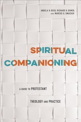 Spiritual Companioning: A Guide to Protestant Theology and Practice by Reed, Angela H.