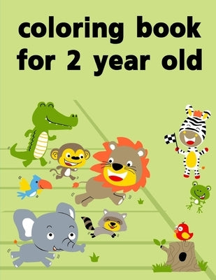 coloring book for 2 year old: Baby Funny Animals and Pets Coloring Pages for boys, girls, Children by Color, Creative