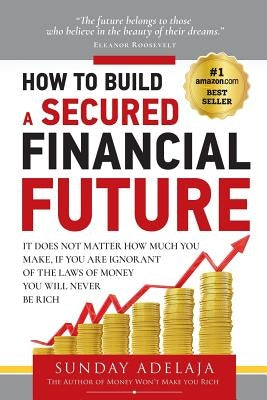 How To Build a Secured Financial Future by Adelaja, Sunday