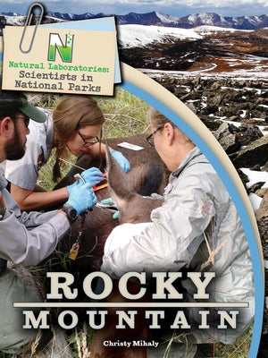 Natural Laboratories: Scientists in National Parks Rocky Mountain by Mihaly, Christy