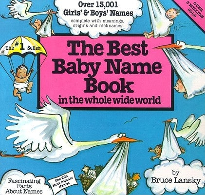 The Best Baby Name Book: In the Whole Wide World by Lansky, Bruce