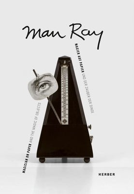 Man Ray: Magician on Paper: And the Magic of Objects by Ray, Man