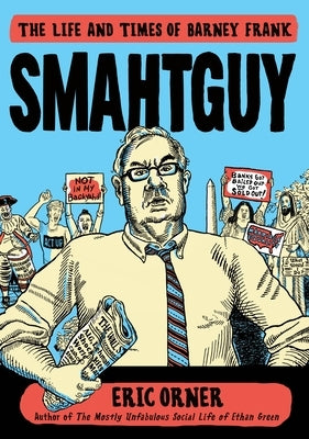 Smahtguy: The Life and Times of Barney Frank by Orner, Eric