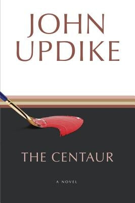 The Centaur by Updike, John