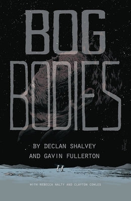 Bog Bodies by Shalvey, Declan