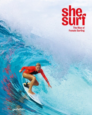 She Surf: The Rise of Female Surfing by Hill, Lauren L.