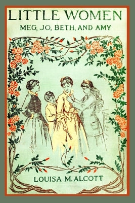 Little Women (Illustrated): Complete and Unabridged 1896 Illustrated Edition by Merrill, Frank T.