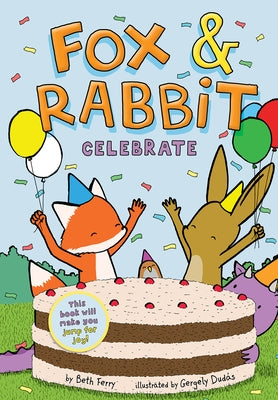 Fox & Rabbit Celebrate (Fox & Rabbit Book #3) by Ferry, Beth