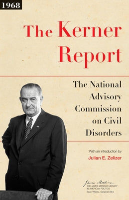 The Kerner Report: The National Advisory Commission on Civil Disorders by National Advisory Commission on Civil Di