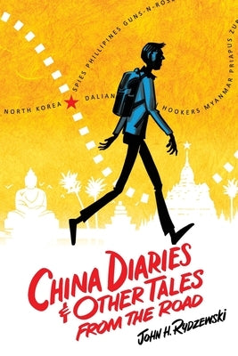 China Diaries & Other Tales From the Road by Rydzewski, John H.