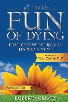 The Fun of Dying: Find Out What Really Happens Next by Grimes, Roberta