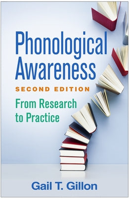 Phonological Awareness: From Research to Practice by Gillon, Gail T.