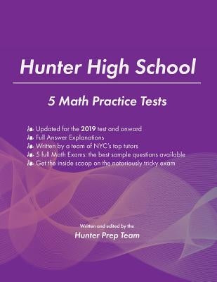 Hunter High School: 5 Math Practice Tests by Team, The Hunter Prep