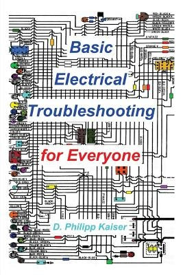 Basic Electrical Troubleshooting for Everyone by Kaiser, D. Philipp
