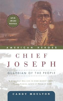 Chief Joseph: Guardian of the People by Moulton, Candy