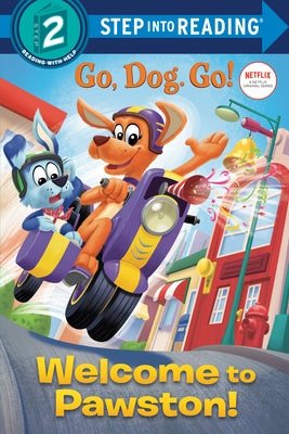 Welcome to Pawston! (Netflix: Go, Dog. Go!) by Stephens, Elle