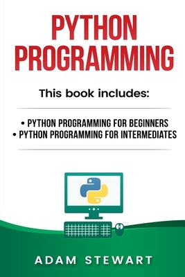 Python Programming: Python Programming for Beginners, Python Programming for Intermediates by Stewart, Sarah