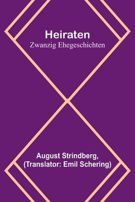 Heiraten: Zwanzig Ehegeschichten by Strindberg, August