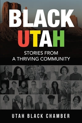 Black Utah: Stories from a Thriving Community by Utah Black Chamber