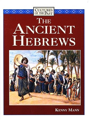 The Ancient Hebrews by Mann, Kenny