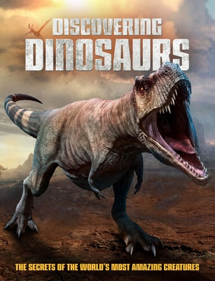 Discovering Dinosaurs: The Secrets of the World's Most Amazing Creatures by Peel, Dan