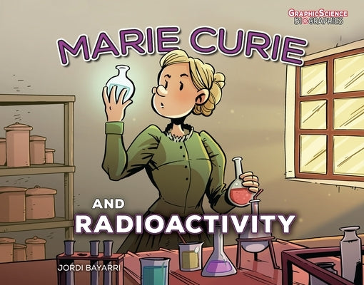 Marie Curie and Radioactivity by Dolz, Jordi Bayarri