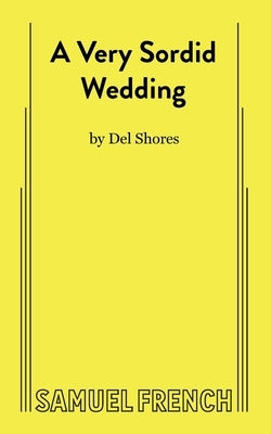 A Very Sordid Wedding by Shores, Del