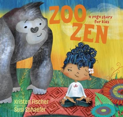 Zoo Zen: A Yoga Story for Kids by Fischer, Kristen