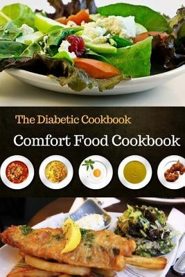 The Diabetic Cookbook: Comfort Food Cookbook 60 Recipes 6x9 Inch by Arndt, Ann